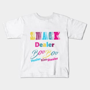 snack dealer boo boo healer kiss slealer Kids T-Shirt